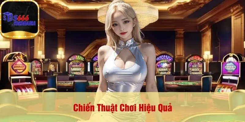 Chiến Thuật Chơi Hiệu Quả