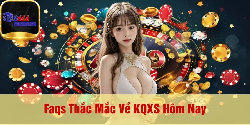 Faqs Thắc Mắc Về KQXS Hôm Nay