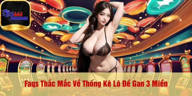 Faqs Thắc Mắc Về Thống Kê Lô Đề Gan 3 Miền