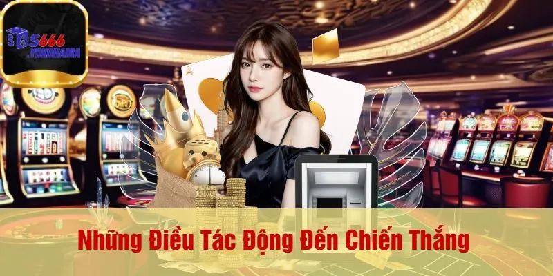 Những Điều Tác Động Đến Chiến Thắng