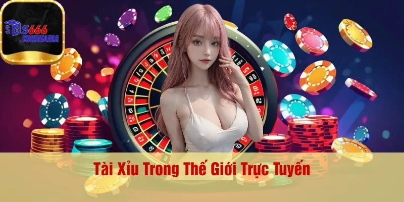 Tài Xỉu Trong Thế Giới Trực Tuyến