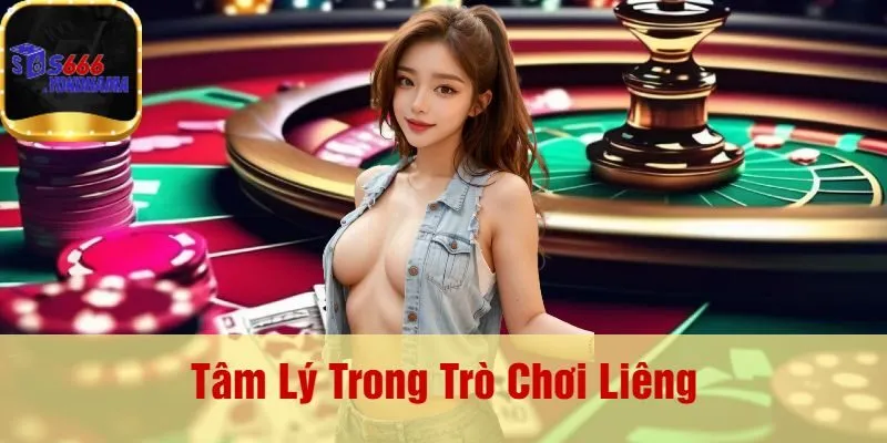 Tâm Lý Trong Trò Chơi Liêng
