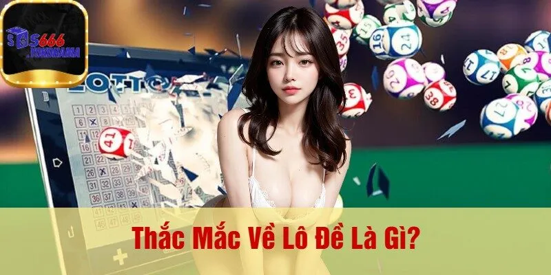 Thắc Mắc Về Lô Đề Là Gì?